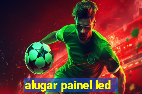 alugar painel led